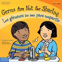 Cover image for Germs Are Not for Sharing / Los Germenes No Son Para Compartir