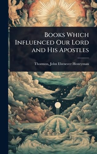 Cover image for Books Which Influenced Our Lord and His Apostles