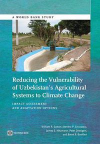 Cover image for Reducing the vulnerability of Uzbekistan's agricultural systems to climate change: impact assessment and adaptation options