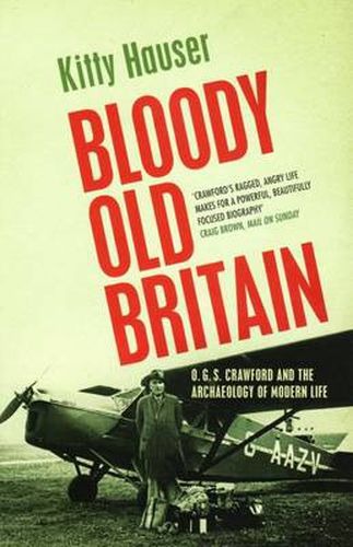 Cover image for Bloody Old Britain: O.G.S. Crawford And The Archaeology Of Modern Life