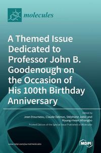 Cover image for A Themed Issue Dedicated to Professor John B. Goodenough on the Occasion of His 100th Birthday Anniversary