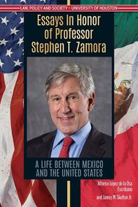 Cover image for Essays in Honor of Professor Stephen T. Zamora: A Life Between Mexico and the United States