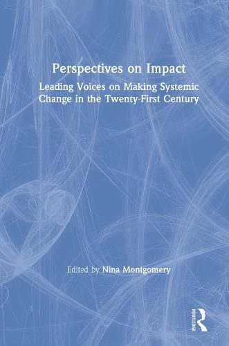 Cover image for Perspectives on Impact: Leading Voices On Making Systemic Change in the Twenty-First Century