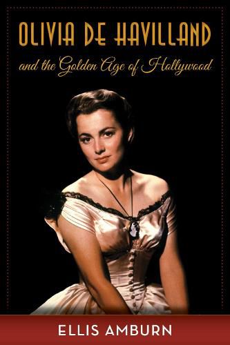 Cover image for Olivia de Havilland and the Golden Age of Hollywood