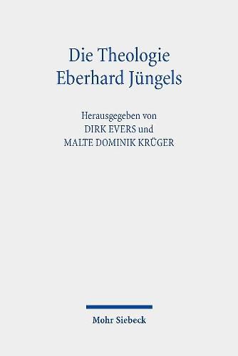Cover image for Die Theologie Eberhard Jungels: Kontexte, Themen, Perspektiven