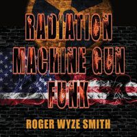 Cover image for Radiation Machine Gun Funk