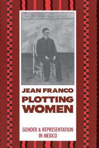 Cover image for Plotting Women: Gender and Representation in Mexico