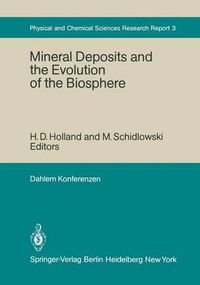 Cover image for Mineral Deposits and the Evolution of the Biosphere: Report of the Dahlem Workshop on Biospheric Evolution and Precambrian Metallogeny Berlin 1980, September 1-5