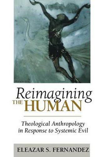 Cover image for Reimagining the Human: Theological Anthropology in Response to Systemic Evil