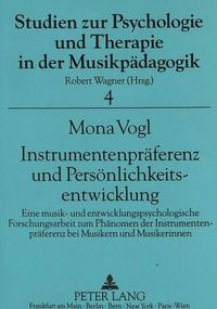 Cover image for Instrumentenpraeferenz Und Persoenlichkeitsentwicklung: Eine Musik- Und Entwicklungspsychologische Forschungsarbeit Zum Phaenomen Der Instrumentenpraeferenz Bei Musikern Und Musikerinnen