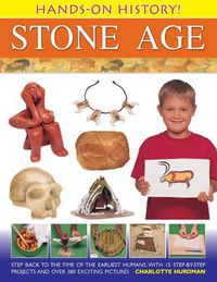 Cover image for Hands-on History! Stone Age: Step Back in the Time of the Earliest Humans, with 15 Step-by-step Projects and 380 Exciting Pictures