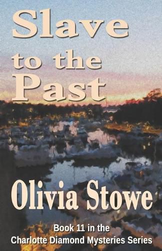 Cover image for Slave to the Past: Book 11 in the Charlotte Diamond Mysteries Series