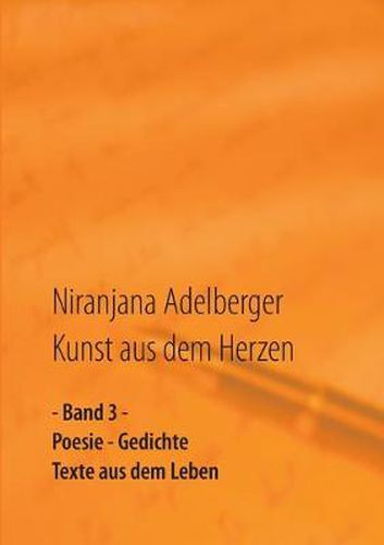 Cover image for Kunst aus dem Herzen: - Band 3 - Poesie - Gedichte - Texte aus dem Leben