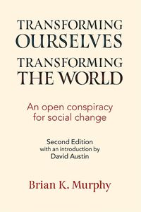 Cover image for Transforming the Ourselves, Transforming the World: An Open Conspiracy for Social Change