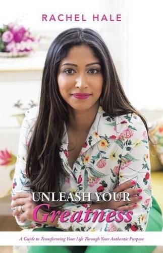 Cover image for Unleash Your Greatness: A Guide to Transforming Your Life Through Your Authentic Purpose