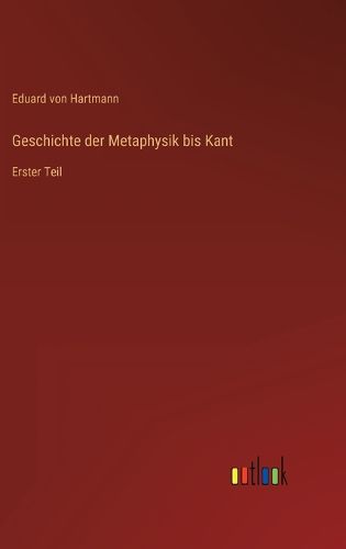 Cover image for Geschichte der Metaphysik bis Kant