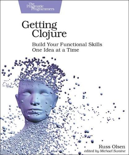 Cover image for Getting Clojure: Build Your Functional Skills One Idea at a Time