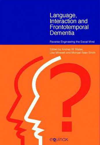 Language, Interaction and Frontotemporal Dementia: Reverse Engineering the Social Mind