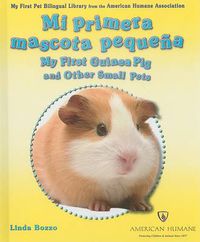 Cover image for Mi Primera Mascota Pequena/My First Guinea Pig and Other Small Pets