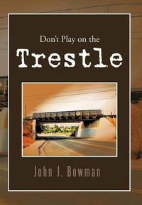 Cover image for Don't Play on the Trestle