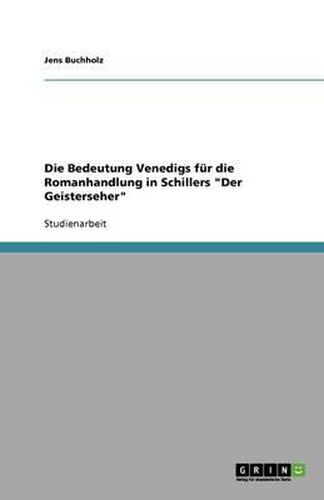 Cover image for Die Bedeutung Venedigs fur die Romanhandlung in Schillers Der Geisterseher