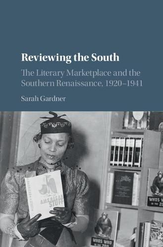 Cover image for Reviewing the South: The Literary Marketplace and the Southern Renaissance, 1920-1941