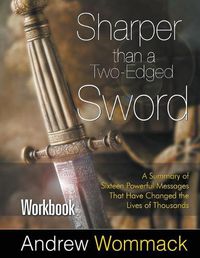 Cover image for Sharper Than a Two-Edged Sword Workbook: A Summary of Sixteen Powerful Messages That Have Changed the Lives of Thousands