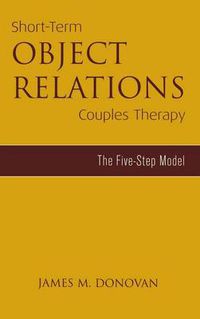 Cover image for Short-Term Object Relations Couples Therapy: The Five-Step Model