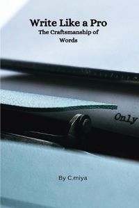 Cover image for Write Like a Pro The Craftsmanship of Words