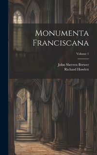 Cover image for Monumenta Franciscana; Volume 1