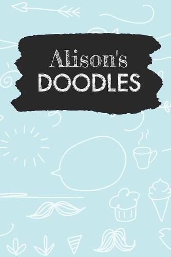 Alison's Doodles: Personalized Teal Doodle Notebook Journal (6 x 9 inch) with 150 dot grid pages inside.