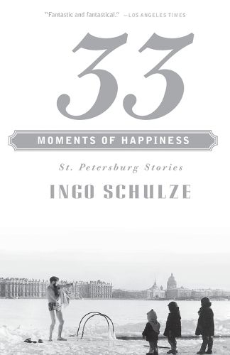 Cover image for 33 Moments of Happiness: St. Petersburg Stories