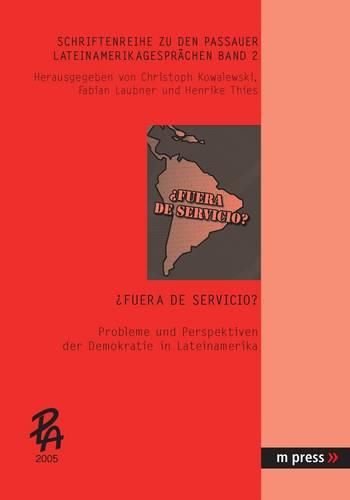 ?Fuera de Servicio?: Probleme Und Perspektiven Der Demokratie in Lateinamerika