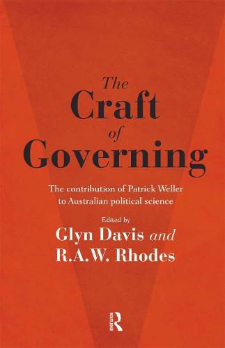 The Craft of Governing: The contribution of Patrick Weller to Australian political science