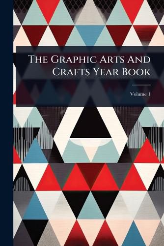 Cover image for The Graphic Arts And Crafts Year Book