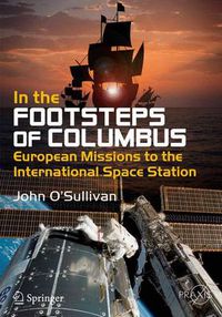 Cover image for In the Footsteps of Columbus: European Missions to the International Space Station