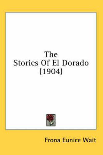 Cover image for The Stories of El Dorado (1904)