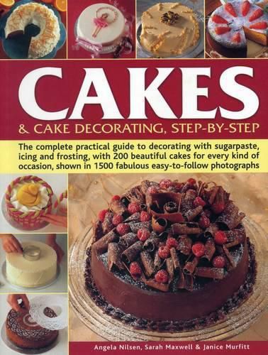 Cakes & Cake Decorating, Step-by-Step: The Complete Practical Guide to Decorating with Sugarpaste, Icing and Frosting, with 200 Beautiful Cakes for Every Kind of Occasion, Shown in 1200 Fabulous Easy to-Follow Photographs