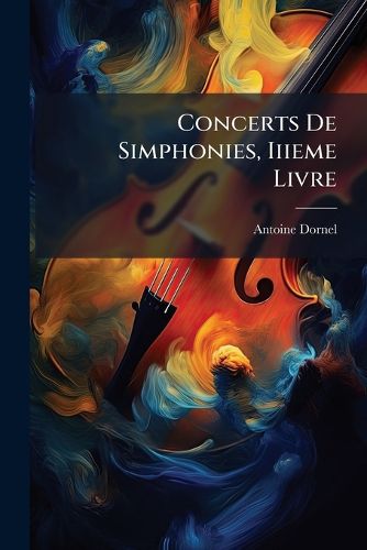 Cover image for Concerts De Simphonies, Iiieme Livre