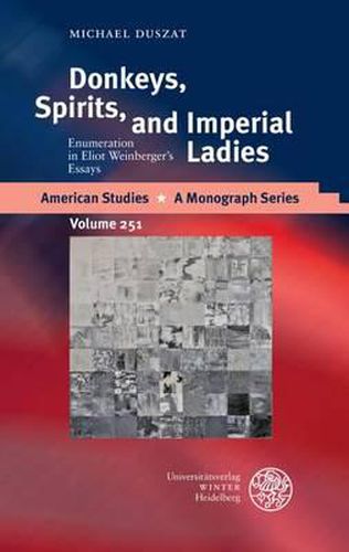 Cover image for Donkeys, Spirits, and Imperial Ladies: Enumeration in Eliot Weinberger's Essays