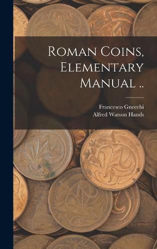 Cover image for Roman Coins, Elementary Manual ..