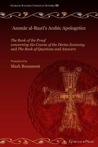Cover image for 'Ammar al-Basri's Arabic Apologetics: The Book of the Proof concerning the Course of the Divine Economy and The Book of Questions and Answers