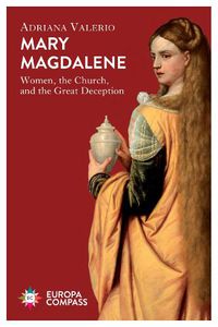 Cover image for Mary Magdalene: Women, the Church, and the Great Deception