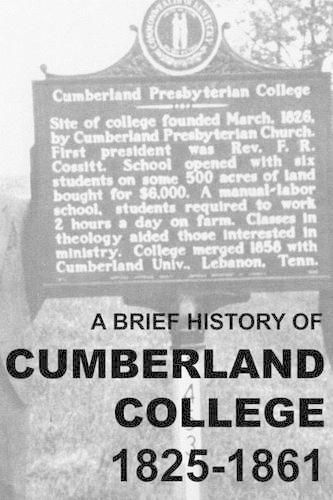 A Brief History of Cumberland College 1825-1861: The Original Cumberland Presbyterian Educational Institution in Princeton, Kentucky