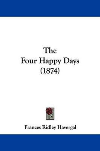 Cover image for The Four Happy Days (1874)