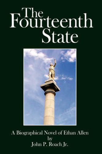 The Fourteenth State: A Biographical Novel of Ethan Allen