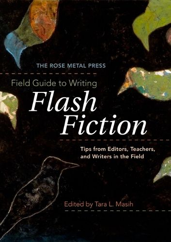 Cover image for The Rose Metal Press Field Guide to Writing Flash Fiction: Tips from Editors, Teachers, and Writers in the Field