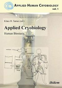 Cover image for Applied Cryobiology - Human Biostasis Volume I.