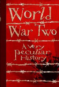 Cover image for World War Two: A Very Peculiar History