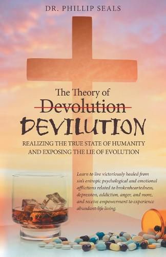 Cover image for The Theory of Devolution Devilution: Realizing the True State of Humanity and Exposing the Lie of Evolution